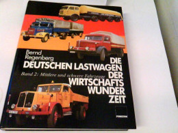 Die Deutschen Lastwagen Der Wirtschaftswunderzeit, Bd.2, Mittlere Und Schwere Fahrzeuge - Technik