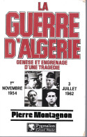 LA GUERRE D ALGERIE     GENESE ET ENGRENAGE D UNE TRAGEDIE      1954 1962 - 18 Ans Et Plus