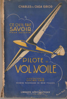 Livre . Pilote De Vol à Voile . Charles Et Olga Girod . Lib Aéronautique . Par Lucien Cavé . - Avion