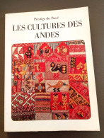 Les Cultures Des Andes -Chr. Nugue / Coll. Prestige Du Passé. - Archäologie