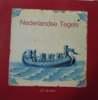 Nederlandse Tegels - J. Van Dam - 1988 -  Antiek  Wandtegels Vloertegels - Histoire