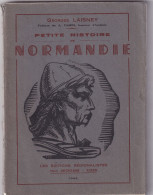 Petite Histoire De NORMANDIE Par Georges LAISNEY 128 Pages - De Nombreuses Illustrations Falaise Guillaume 1942 - Normandië