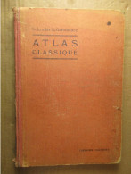 Atlas Classique De Géographie Ancienne Et Moderne (F. Schrader Et L. Gallouédec) éditions Hachette De 1928 - Maps/Atlas