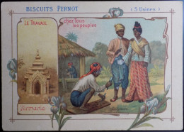 ANCIEN CHROMO PUBLICITAIRE BISCUITS PERNOT LE TRAVAIL CHEZ TOUS LES PEUPLES BIRMANIE - Pernot