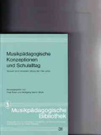 Musikpädagogische Konzeptionen Und Schulalltag : Versuch E. Krit. Bilanz D. 70er Jahre   [zum 60. Geburtstag - Musik