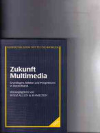 Zukunft Multimedia : Grundlagen, Märkte Und Perspektiven In Deutschland - Technical