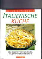 Italienische Küche : Das Moderne Kochbuch Für Alle, Die Gerne Vom Süden Träumen - Comidas & Bebidas