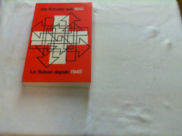 Die Schweiz Seit 1945: Beiträge Zur Zeitgeschichte ;  La Suisse Depuis 1945. - 4. Neuzeit (1789-1914)