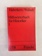 Hilfswörterbuch Für Historiker. 1.  A - K. - Lexika