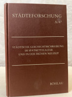 Städtische Geschichtsschreibung Im Spätmittelalter Und In Der Frühen Neuzeit. - 4. Neuzeit (1789-1914)