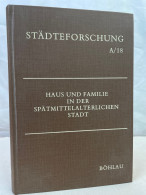 Haus Und Familie In Der Spätmittelalterlichen Stadt. - 4. 1789-1914