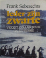 Ieder Zijn Zwarte - Door F. Seberechts - Verzet Colloboratie Repressie - 1994 - Guerre 1939-45