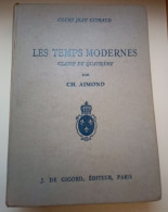 LES TEMPS MODERNES CLASSE DE QUATRIEME  Par CH.AIMOND 1949   COURS JEAN GUIRAUD - 12-18 Ans