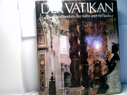 Der Vatikan - Goldene Jahrhunderte Der Kunst Und Architektur. - Altri & Non Classificati