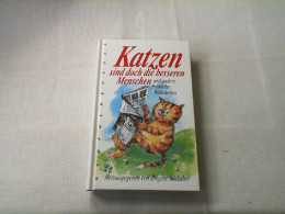 Katzen Sind Doch Die Besseren Menschen Und Andere Fröhliche Wahrheiten. - Otros & Sin Clasificación