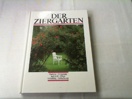 Der Ziergarten; Planung Gestaltung Aufzucht Pflege Veredlung Vermehrung - Botanik