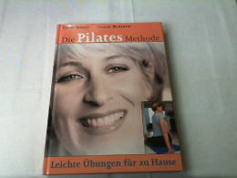 Die Pilates-Methode : Leichte Übungen Für Zu Hause. - Other & Unclassified