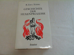 Geschichte Der Hexenprozesse : Ausgeburten Des Menschenwahns. - Other & Unclassified