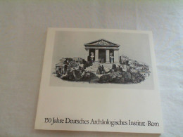 150 Jahre Deutsches Archäologisches Institut Rom - Arqueología