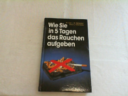 Wie Sie In 5 Tagen Das Rauchen Aufgeben. - Salute & Medicina