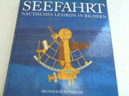 Seefahrt : Nautisches Lexikon In Bildern. - Verkehr