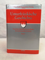 Unterfränkische Geschichte. Band 2. Von Hohen Mittelalter Des Konfessionellen Zeitalters. - 4. Neuzeit (1789-1914)