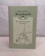 Bauernladen Kochbuch. Mit Erprobten Rezepten Aus Franken. - Manger & Boire