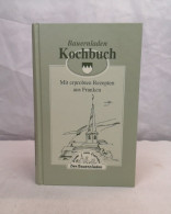 Bauernladen Kochbuch. Mit Erprobten Rezepten Aus Franken. - Food & Drinks