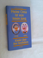 Oma Ist Von Innen Jung : Kinder über Ihre Grosseltern. - Altri & Non Classificati