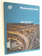 Museumskunde - 90 Jahre Deutscher Museumsbund - Mobilität Von Sammlungen - Museen & Ausstellungen