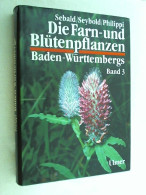 Die Farn- Und Blütenpflanzen Baden-Württembergs. -  Bd. 3. Spezieller Teil (Spermatophyta, Unterklasse Rosid - Natuur