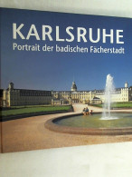 Karlsruhe : Portrait Der Badischen Fächerstadt. - Sonstige & Ohne Zuordnung