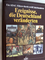 Ereignisse, Die Deutschland Veränderten : Ein ADAC-Führer Durch Zwölf Jahrhunderte. - 4. 1789-1914