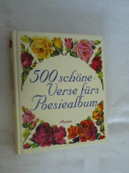 500 Schöne Verse Fürs Poesiealbum. - Other & Unclassified