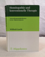 Homöopathie Und Konventionelle Therapie. Anwendungsmöglichkeiten In Der Allgemeinpraxis. - Salud & Medicina