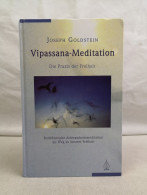 Vipassana-Meditation. Die Praxis Der Freiheit. - Bouddhisme