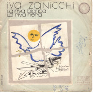 °°° 527) 45 GIRI - IVA ZANICCHI - LA RIVA BIANCA LA RIVA NERA / TU NON ERI PIU INNAMORATO DI ME °°° - Altri - Musica Italiana