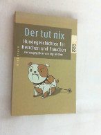 Der Tut Nix : Hundegeschichten Für Herrchen Und Frauchen. - Autres & Non Classés