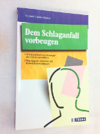 Dem Schlaganfall Vorbeugen : Wie Durchblutungsstörungen Des Gehirns Entstehen ; Warnsignale Erkennen Und Risi - Salute & Medicina