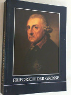 Friedrich Der Grosse : Ausstellung D. Geheimen Staatsarchivs Preuss. Kulturbesitz Anlässl. D. 200. Todestages - Museums & Exhibitions