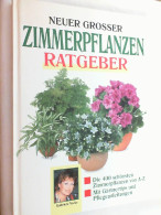 Neuer Grosser Zimmerpflanzen-Ratgeber : Die 400 Schönsten Zimmerpflanzen Von A - Z ; Mit Gärtnertips Und Pfl - Nature