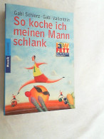 So Koche Ich Meinen Mann Schlank : [Low Fett 30]. - Manger & Boire