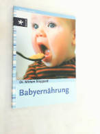 Babyernährung : [kindgerecht Kochen, Essen Aus Der Ersten Hand, Gesunde Getränke, Nützliche Adressen]. - Other & Unclassified