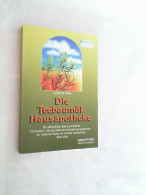 Die Teebaumöl-Hausapotheke : Der Ganzheitliche Heiler Aus Australien ; Ein Handbuch Für Die Praktischen Anwe - Health & Medecine