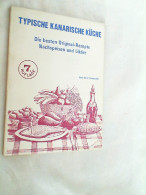 Typische Kanarische Küche : Die Besten Original-Rezepte ; Nachspeisen Und Liköre. - Eten & Drinken