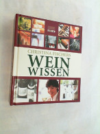 Christina Fischers Weinwissen. - Essen & Trinken