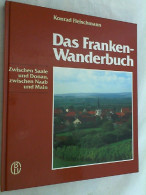 Das Franken-Wanderbuch : Zwischen Saale U. Donau, Zwischen Naab U. Main. - Autres & Non Classés