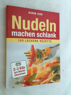 Nudeln Machen Schlank : 2 - 3 Kilo Pro Woche Abnehmen ; 100 Leckere Rezepte. - Mangiare & Bere