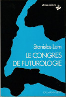 CALMANN-LEVY-DIMENSIONS " LE CONGRES DE FUTUROLOGIE " STANISLAS LEM  DE 1976 - Calmann-Lévy Dimensions