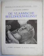 De Vlaamsche Beeldhouwkunst Door Dr Juliana Gabriels Maerlantbibliotheek VIII Beelhouwers Vlaams Vlaanderen Stijlen - Storia